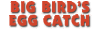 Big-Bird-s-Egg-Catch-logo.gif