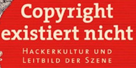 [Buch] Copyright exisitiert nicht - Hackerkultur und Leitbild der Szene