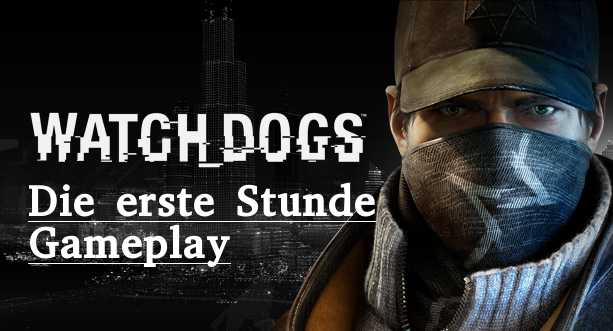 Watch Dogs - Die erste Stunde Gameplay