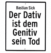 Der Dativ ist dem Genitiv sein Tod
