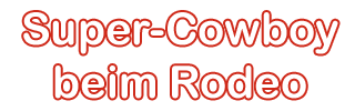 Super-Cowboy beim Rodeo