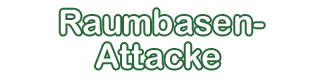 Raumbasen-Attacke