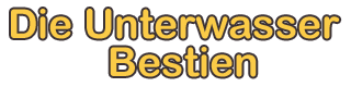 Die Unterwasser-Bestien